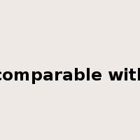 comparable with是什么意思