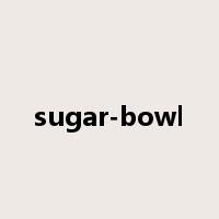 sugar-bowl是什么意思