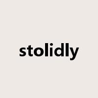stolidly是什么意思