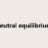 neutral equilibrium是什么意思