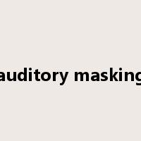 auditory masking是什么意思