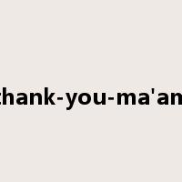 thank-you-ma'am是什么意思