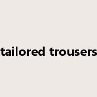 tailored trousers是什么意思