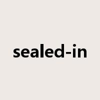 sealed-in是什么意思