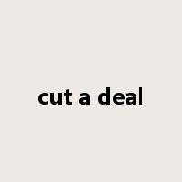cut a deal是什么意思
