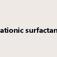 cationic surfactant是什么意思