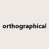 orthographical是什么意思