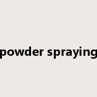powder spraying是什么意思