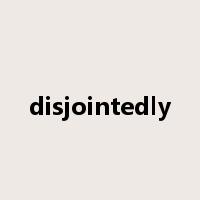 disjointedly是什么意思