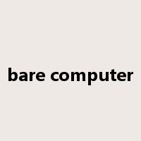 bare computer是什么意思