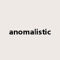 anomalistic是什么意思