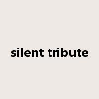 silent tribute是什么意思