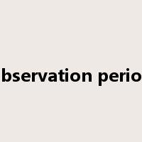 observation period是什么意思