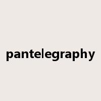 pantelegraphy是什么意思