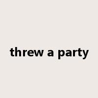 threw a party是什么意思