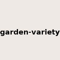 garden-variety是什么意思