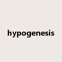 hypogenesis是什么意思