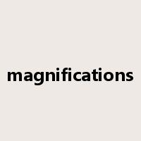 magnifications是什么意思