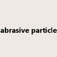 abrasive particle是什么意思