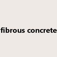fibrous concrete是什么意思