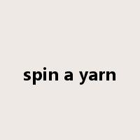 spin a yarn是什么意思