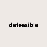 defeasible是什么意思
