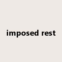 imposed rest是什么意思