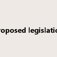 proposed legislation是什么意思