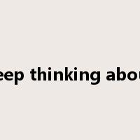 keep thinking about是什么意思