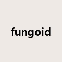 fungoid是什么意思