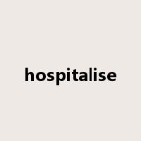 hospitalise是什么意思
