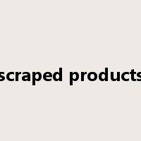 scraped products是什么意思