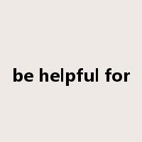 be helpful for是什么意思