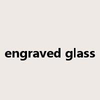 engraved glass是什么意思