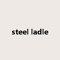 steel ladle是什么意思
