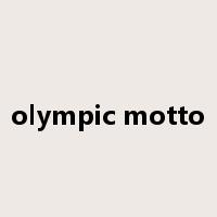 olympic motto是什么意思