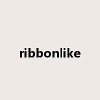 ribbonlike是什么意思