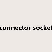 connector socket是什么意思