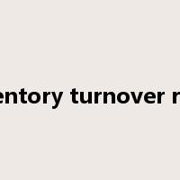 inventory turnover ratio是什么意思
