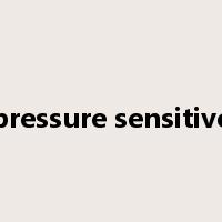 pressure sensitive是什么意思