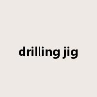 drilling jig是什么意思