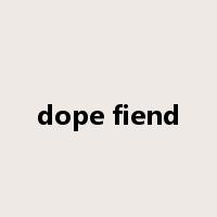 dope fiend是什么意思