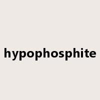 hypophosphite是什么意思