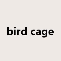 bird cage是什么意思