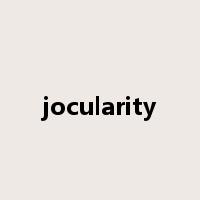 jocularity是什么意思