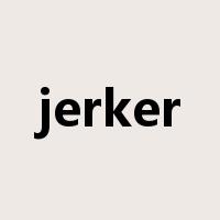 jerker是什么意思