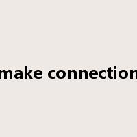 make connection是什么意思