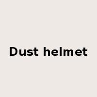 Dust helmet是什么意思