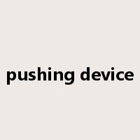pushing device是什么意思