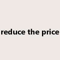 reduce the price是什么意思